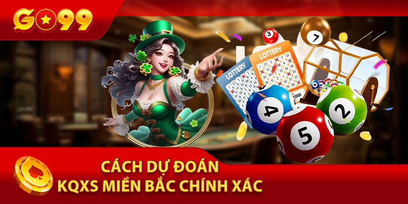 Cách Dự Đoán KQXS Soi Cầu Miền Bắc Chính Xác